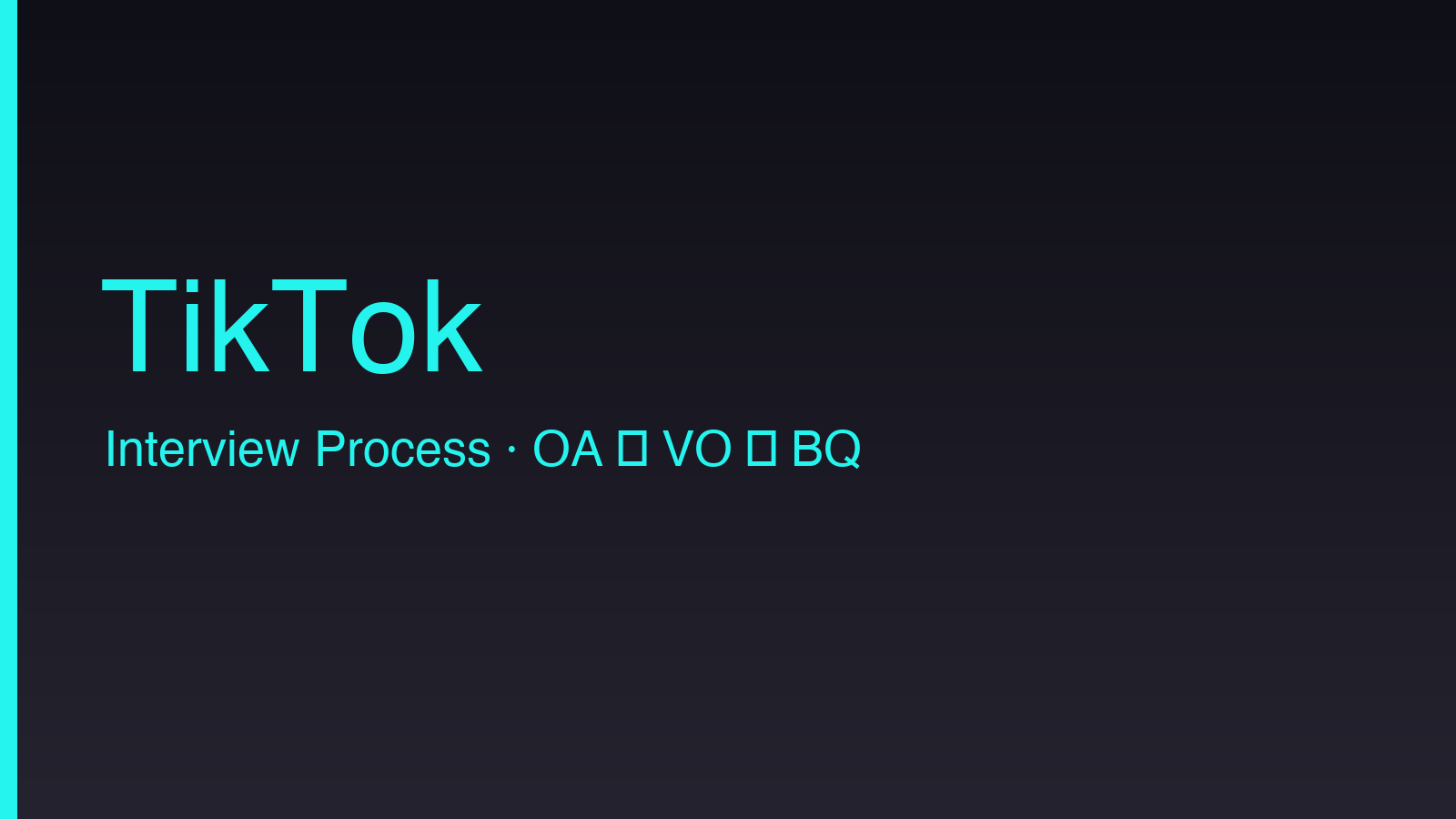 TikTok Interview Process: OA, HR, Phone, VO, BQ
